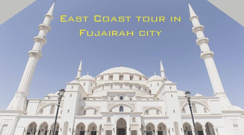 East Coast tour in Fujairah city
