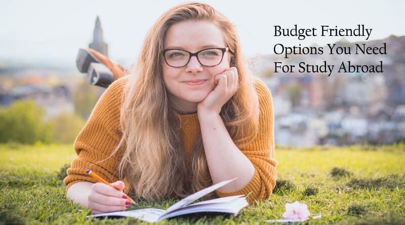 Budget Friendly Options You Need For Study Abroad