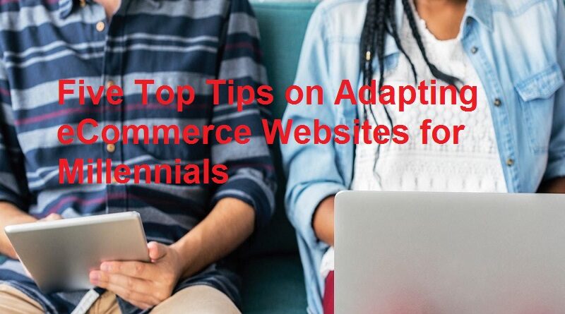 Five Top Tips on Adapting eCommerce Websites for Millennials