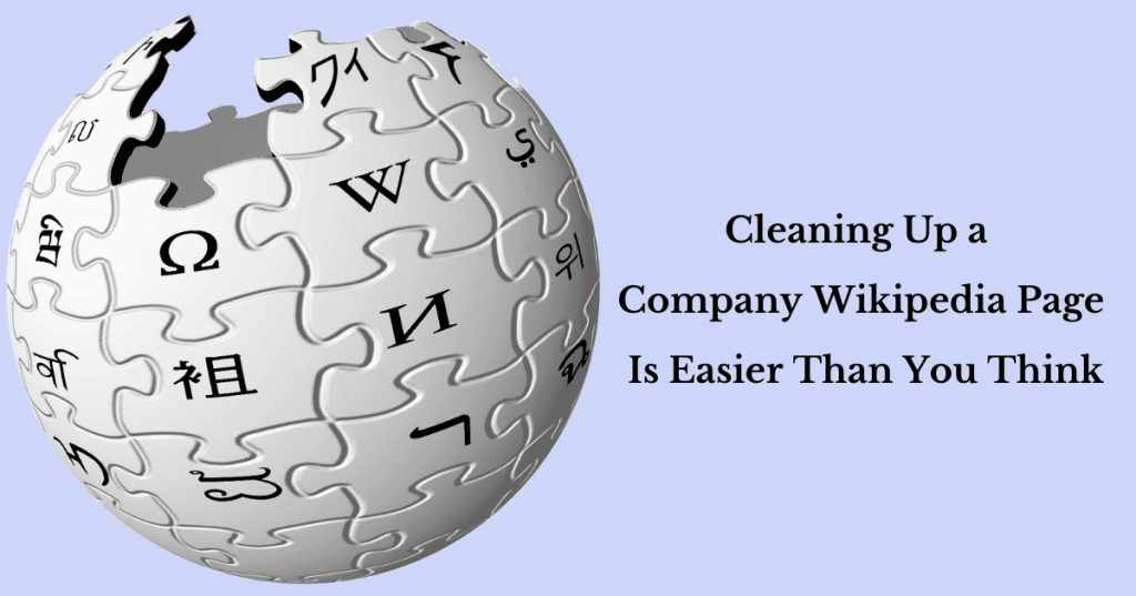 Cleaning Up a Company Wikipedia Page Is Easier Than You Think